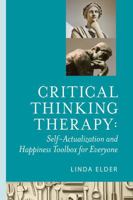 Critical Thinking Therapy: Self-Actualization and Happiness Toolbox for Everyone 1632340054 Book Cover