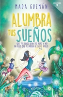 Alumbra tus sueños: Que tus hijos sean tus alas y no un peso que te impida alzar el vuelo (Spanish Edition) 8409111853 Book Cover