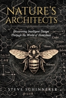 Nature’s Architects: Discovering Intelligent Design through Honeybees B0GZYP5845 Book Cover
