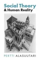 Social Theory and Human Reality 0761951652 Book Cover