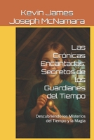 Las Crónicas Encantadas: Secretos de los Guardianes del Tiempo: Descubriendo los Misterios del Tiempo y la Magia (Spanish Edition) B0CSXVMWQS Book Cover