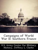 Campaigns of World War II: Southern France 1298046610 Book Cover