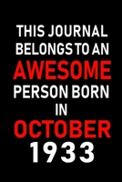 This Journal belongs to an Awesome Person Born in October 1933: Blank Line Journal, Notebook or Diary is Perfect for the October Borns. Makes an Awesome Birthday Gift and an Alternative to B-day Prese 1695344243 Book Cover