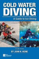 Cold Water Diving: A Guide to Ice Diving (Diversification Series)