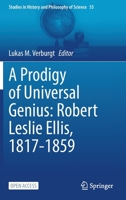 A Prodigy of Universal Genius: Robert Leslie Ellis, 1817-1859 3030852601 Book Cover