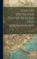 Lexicon Deutscher Stifter, Klöster Und Ordenshäuser 1020322047 Book Cover