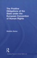 The Positive Obligations of the State under the European Convention of Human Rights 0415870240 Book Cover