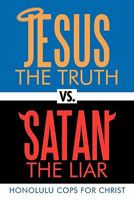 Jesus the Truth vs. Satan the Liar 1449715214 Book Cover