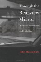 Through the Rearview Mirror: Historical Reflections on Psychology 0262133520 Book Cover