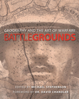 Battlegrounds : Geography and the Art of Warfare 0792233743 Book Cover