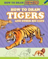 How to Draw Tigers and Other Big Cats 1477713042 Book Cover