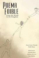 Poema Foible: From the World to the Kingdom 1477608567 Book Cover