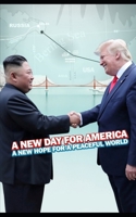 A New Day for America! A New Hope for a Peaceful World! B0DRY3PQHB Book Cover