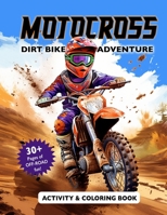 Motocross Dirt Bike Adventure: Activity and Coloring book B0CRPXLCW9 Book Cover