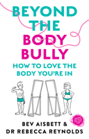 Beyond the Body Bully: How to Love the Body You're in with This Practical Expert Guide from the Bestselling Author of Living with It, Fo 1460764625 Book Cover