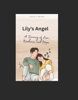 Lily's Angel: A Journey of Love, Kindness, and Hope B0BW3859PM Book Cover