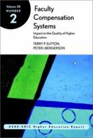 Faculty Compensation Systems: Impact on the Quality of Higher Education: ASHE-ERIC Higher Education Research Report (J-B ASHE Higher Education Report Series (AEHE)) 0787958344 Book Cover