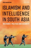 Islamism and Intelligence in South Asia: Militancy, Politics and Security 0755600711 Book Cover