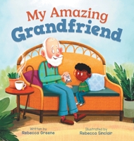 My Amazing Grandfriend: A Heartwarming Story Celebrating Intergenerational Friendships (Friendship Builders) B0DQYDP3RN Book Cover