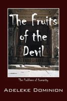 The Fruits of the Devil: The Problems of Humanity 1478759798 Book Cover