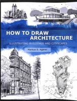How to Draw Architecture: Illustrating Buildings and Cityscapes 3982393221 Book Cover