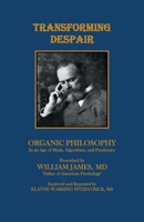 Transforming Despair: Organic Philosophy in an Age of Meds, Algorithms, and Pandemics 1543497705 Book Cover