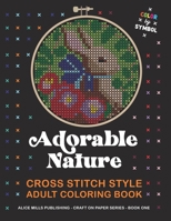 Adorable Nature: Cross Stitch Style Adult Coloring Book - Color by Symbol (Craft on Paper) B086PPLZTB Book Cover