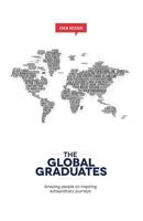 The Global Graduates: Amazing people on inspiring extraordinary journeys 1530107784 Book Cover