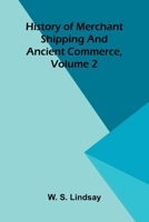 History of merchant shipping and ancient commerce, Volume 2 9374122839 Book Cover