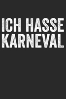 Ich hasse Karneval: Notizbuch/Tagebuch/Organizer/120 Linierte Seiten/ 6x9 Zoll 167638703X Book Cover