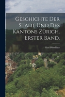 Geschichte Der Stadt Und Des Kantons Z�rich. Erster Band. 101934072X Book Cover