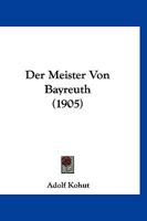 Der Meister Von Bayreuth (1905) 1160069824 Book Cover