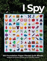 I Spy : 100 Foundation Paper Pieced Quilt Blocks 1953970001 Book Cover