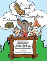 Cabins, Canoes and Campfires: Guidelines for Establishing a Camp for Children with Autism Spectrum Disorders 1931282773 Book Cover