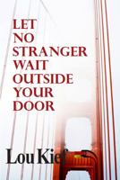 Let No Stranger Wait Outside Your Door 0983193568 Book Cover