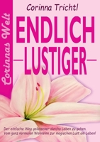 Endlich lustiger: Der einfache Weg gelassener durchs Leben zu gehen. Vom ganz normalen Wahnsinn zur magischen Lust am Leben. 3751954511 Book Cover