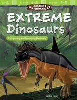Amazing Animals: Extreme Dinosaurs 1425858198 Book Cover