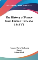 The History of France from Earliest Times to 1848 V1 1345830998 Book Cover