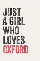 Just A Girl Who Loves Oxford for Oxford lovers Oxford Gifts A beautiful: Lined Notebook / Journal Gift,, 120 Pages, 6 x 9 inches, Personal Diary, Oxford Obsessed, Oxford Hobby, Oxford Lover, Personali 1678895814 Book Cover