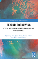 Beyond Borrowing: Lexical Interaction Between Englishes and Asian Languages 1032459549 Book Cover