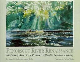 Penobscot River Renaissance: Restoring America's Premier Atlantic Salmon Fishery 0892723254 Book Cover