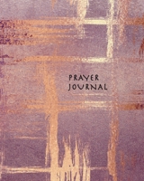 Prayer Journal: Ruled Journal for inspirational prayers, praise and gratitude, perfectly sized 8 x 10, beautiful softcover 1676446389 Book Cover