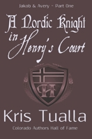 A Nordic Knight in Henry's Court: Jakob & Avery: Book 1 (The Hansen Series - Jakob & Avery) 1501047361 Book Cover