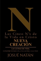 Las Cinco N’s de la Vida en Cristo: Nueva Creación (Las Letras de Vida: Construyendo fe, una letra a la vez) (Spanish Edition) B0FQJSHK7L Book Cover