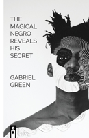 The Magical Negro Reveals His Secret 1949540111 Book Cover