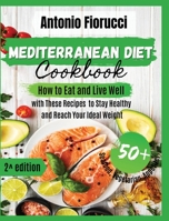 Mediterranean Diet Cookbook: 50+ Seafood, Vegetarian and Appetizer Recipes.How to Eat and Live Well with These recipes to Stay Healthy and Reach Your Ideal Weight 1801205736 Book Cover