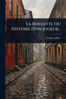 La Roulette Ou Histoire D'un Joueur... (French Edition) 1024920844 Book Cover