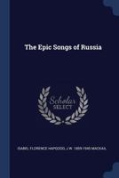 The Epic Songs of Russia 1021897477 Book Cover