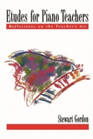 Etudes for Piano Teachers: Reflections on the Teacher's Art 0195148347 Book Cover