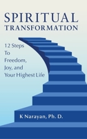 Spiritual Transformation: 12 Steps to Freedom, Joy, and Your Highest Life 1966026005 Book Cover